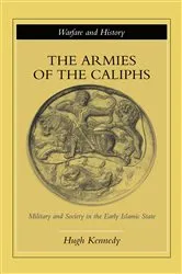 Book cover of The Armies of the Caliphs by Hugh Kennedy