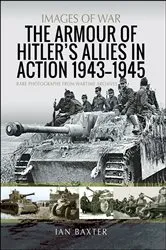 Book cover of The Armour of Hitler's Allies in Action, 1943–1945 by Ian Baxter