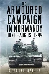 Book cover of The Armoured Campaign in Normandy by Stephen Napier