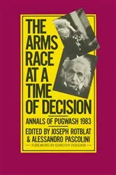 Book cover of The Arms Race at a Time of Decision by Joseph Rotblat