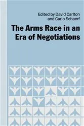 Book cover of The Arms Race in an Era of Negotiations by David Carlton