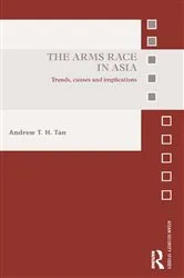 Book cover of The Arms Race in Asia by Andrew T.H. Tan