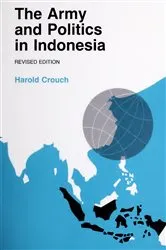 Book cover of The Army and Politics in Indonesia by Harold Crouch