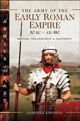 Book cover of The Army of the Early Roman Empire 30 BC–AD 180 by Gabriele Esposito