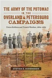 Book cover of The Army of the Potomac in the Overland and Petersburg Campaigns by Steven E. Sodergren