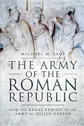 Book cover of The Army of the Roman Republic by Michael Sage