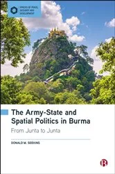 Book cover of The Army-State and Spatial Politics in Burma by Donald M. Seekins