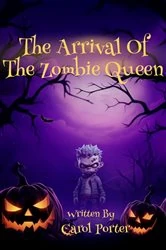 Book cover of The Arrival Of The Zombie Queen by Carol Porter