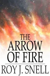 Book cover of The Arrow of Fire by Roy J. Snell