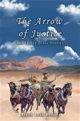 Book cover of The Arrow of Justice and Other Bible Stories by Aryeh Leib Broder