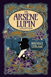 Book cover of The Arsène Lupin Collection by Maurice Leblanc