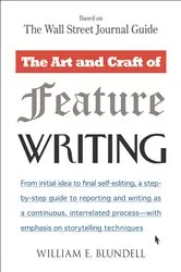 Book cover of The Art and Craft of Feature Writing by William E. Blundell
