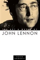 Book cover of The Art And Music Of John Lennon by Peter Doggett