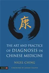 Book cover of The Art and Practice of Diagnosis in Chinese Medicine by Nigel Ching