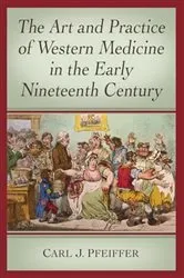 Book cover of The Art and Practice of Western Medicine in the Early Nineteenth Century by Carl J. Pfeiffer