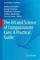 Book cover of The Art and Science of Compassionate Care: A Practical Guide by Andreas Samoutis