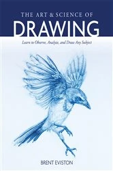Book cover of The Art and Science of Drawing by Brent Eviston
