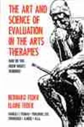 Book cover of The Art and Science of Evaluation in the Arts Therapies by Bernard Feder