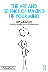 Book cover of The Art and Science of Making Up Your Mind by Rex V. Brown
