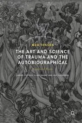 Book cover of The Art and Science of Trauma and the Autobiographical by Meg Jensen