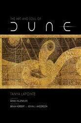 Book cover of The Art and Soul of Dune by Tanya Lapointe
