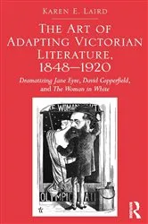 Book cover of The Art of Adapting Victorian Literature, 1848-1920 by Karen E. Laird
