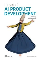 Book cover of The Art of AI Product Development by Janna Lipenkova