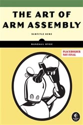 Book cover of The Art of ARM Assembly, Volume 1 by Randall Hyde