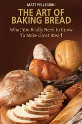 Book cover of The Art of Baking Bread by Matt Pellegrini