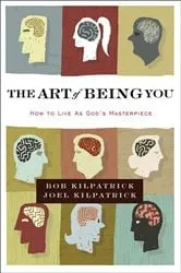 Book cover of The Art of Being You by Bob Kilpatrick