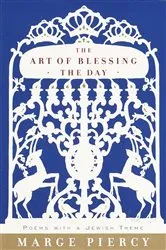 Book cover of The Art of Blessing the Day by Marge Piercy