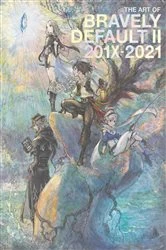 Book cover of The Art of Bravely Default II: 201X-2021 by Naoki Ikushima