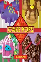 Book cover of The Art of Cake Pops by Noel Muniz