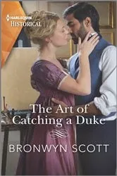 Book cover of The Art of Catching a Duke by Bronwyn Scott