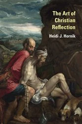 Book cover of The Art of Christian Reflection by Heidi J. Hornik