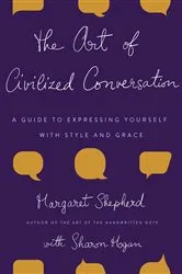 Book cover of The Art of Civilized Conversation by Margaret Shepherd