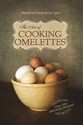 Book cover of The Art of Cooking Omelettes by Romaine De Lyon