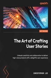 Book cover of The Art of Crafting User Stories by Christopher Lee