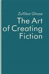 Book cover of The Art of Creating Fiction by Zulfikar Ghose
