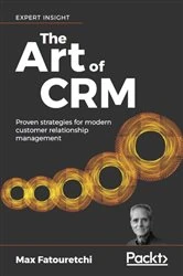 Book cover of The Art of CRM by Max Fatouretchi