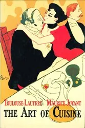 Book cover of The Art of Cuisine by Henry de Toulouse-Lautrec