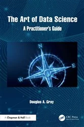 Book cover of The Art of Data Science by Douglas A. Gray