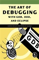 Book cover of The Art of Debugging with GDB, DDD, and Eclipse by Norman Matloff