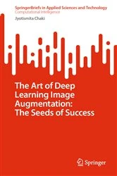 Book cover of The Art of Deep Learning Image Augmentation: The Seeds of Success by Jyotismita Chaki