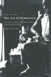 Book cover of The Art of Democracy by Jim Cullen