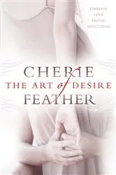 Book cover of The Art of Desire by Cherie Feather