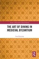 Book cover of The Art of Dining in Medieval Byzantium by Lara Frentrop