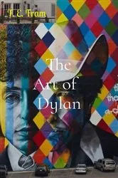 Book cover of The Art of Dylan by F E Fram