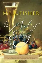 Book cover of The Art of Eating by M. F. K. Fisher