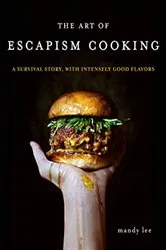 Book cover of The Art of Escapism Cooking by Mandy Lee